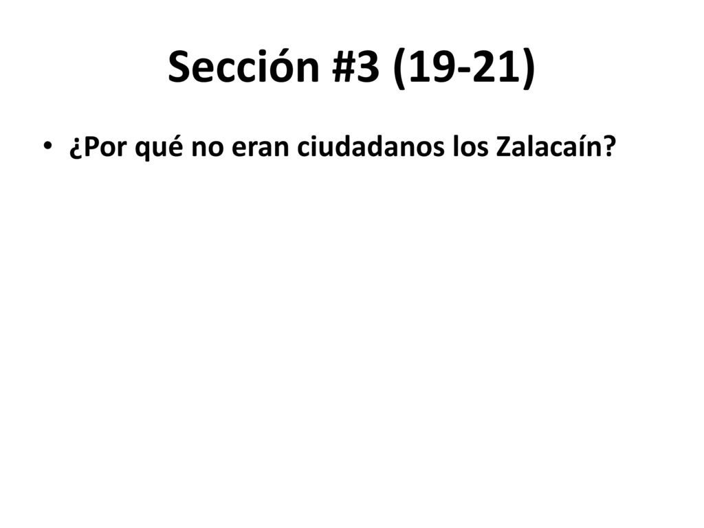 Sección #3 (19-21) ¿Por qué no eran ciudadanos los Zalacaín