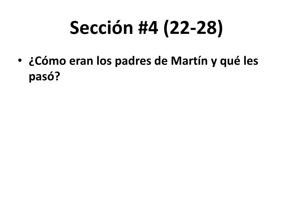 Sección #4 (22-28) ¿Cómo eran los padres de Martín y qué les pasó