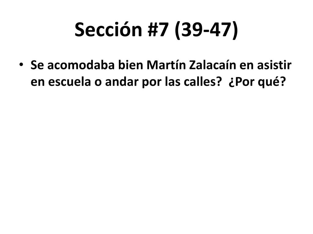 Sección #7 (39-47) Se acomodaba bien Martín Zalacaín en asistir en escuela o andar por las calles.