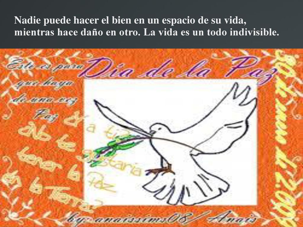 Nadie puede hacer el bien en un espacio de su vida, mientras hace daño en otro.