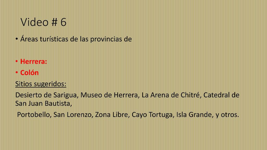 Video # 6 Áreas turísticas de las provincias de Herrera: Colón