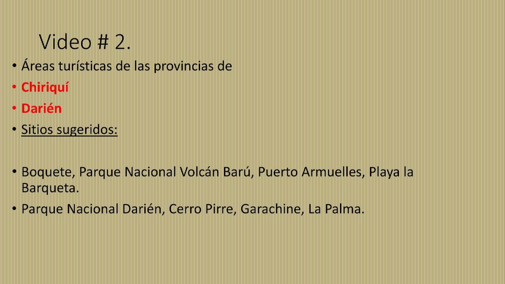 Video # 2. Áreas turísticas de las provincias de Chiriquí Darién