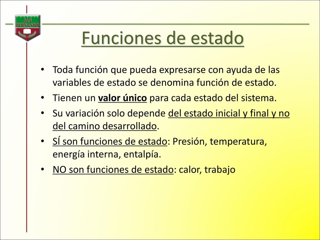 Funciones de estado Toda función que pueda expresarse con ayuda de las variables de estado se denomina función de estado.