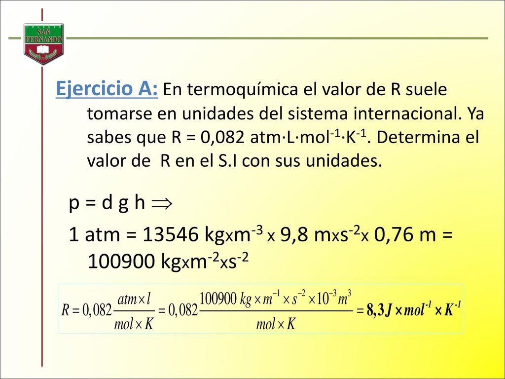 1 atm = kgxm-3 x 9,8 mxs-2x 0,76 m = kgxm-2xs-2
