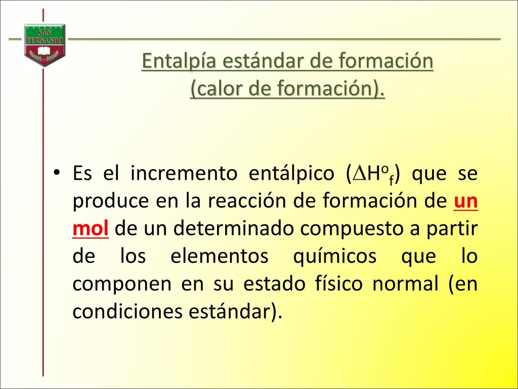 Entalpía estándar de formación (calor de formación).