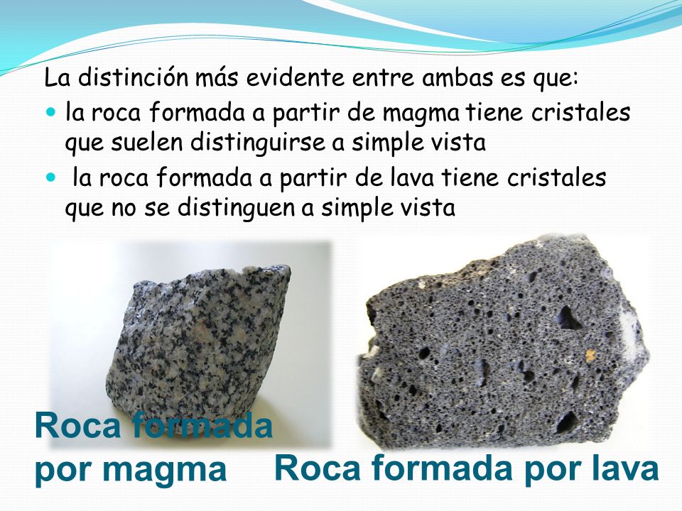 Roca formada por magma Roca formada por lava