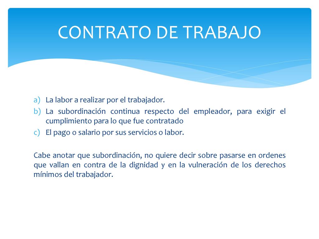 CONTRATO DE TRABAJO La labor a realizar por el trabajador.