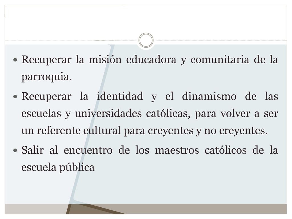 Recuperar la misión educadora y comunitaria de la parroquia.