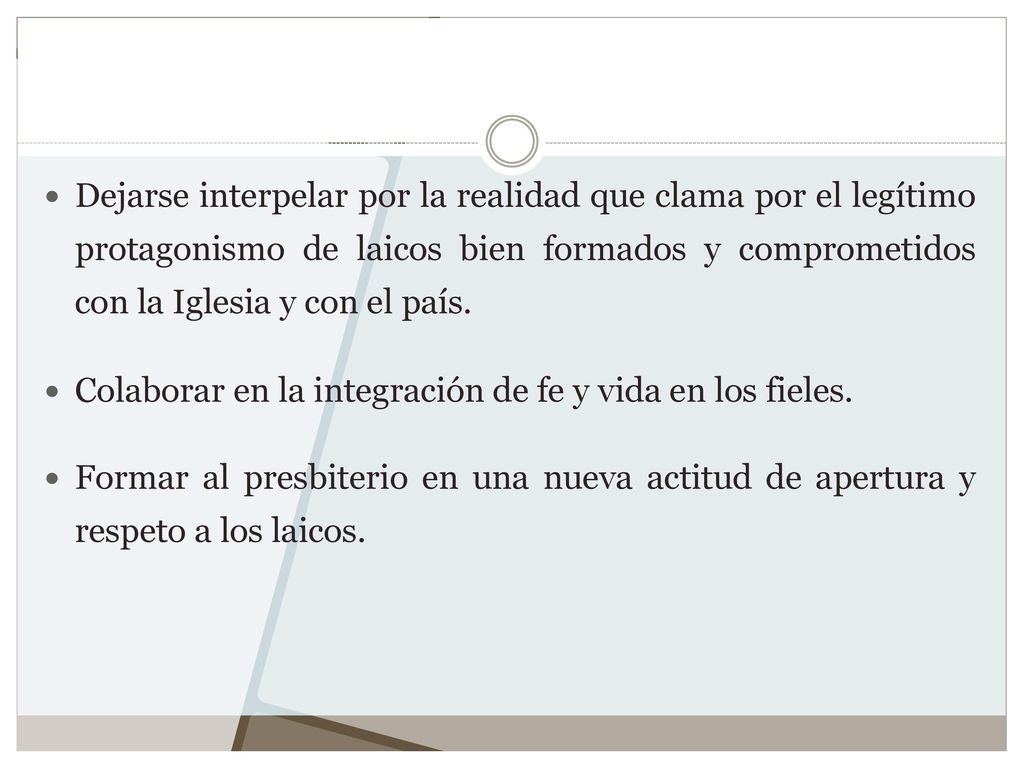 Dejarse interpelar por la realidad que clama por el legítimo protagonismo de laicos bien formados y comprometidos con la Iglesia y con el país.