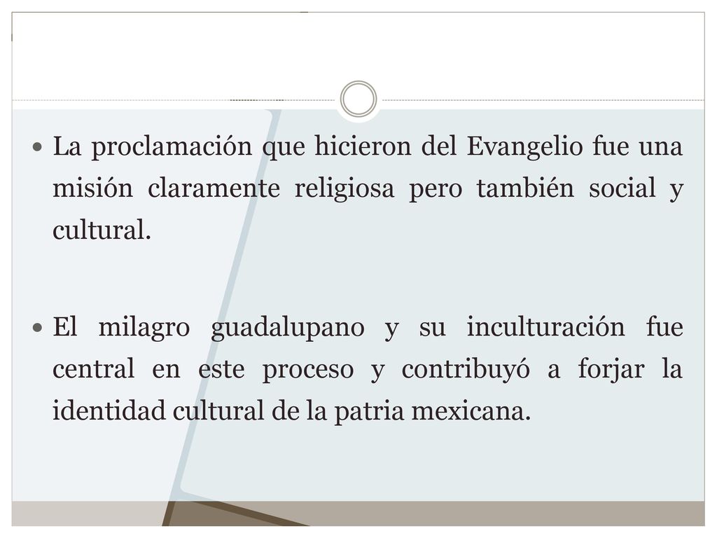 La proclamación que hicieron del Evangelio fue una misión claramente religiosa pero también social y cultural.