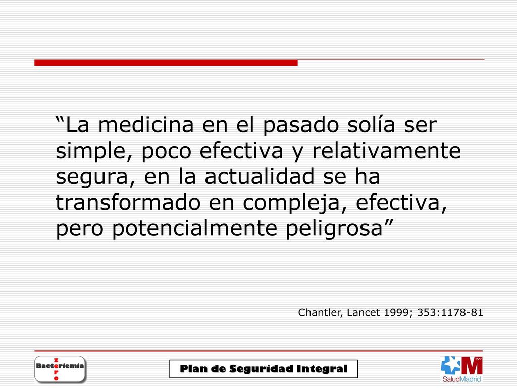 La medicina en el pasado solía ser simple, poco efectiva y relativamente segura, en la actualidad se ha transformado en compleja, efectiva, pero potencialmente peligrosa