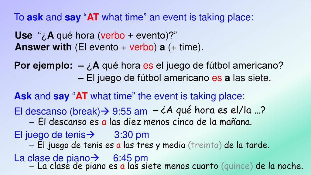 To ask and say AT what time an event is taking place: