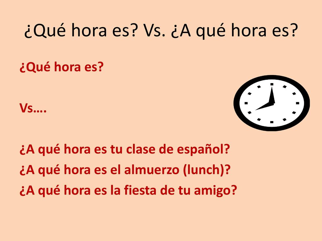 ¿Qué hora es Vs. ¿A qué hora es