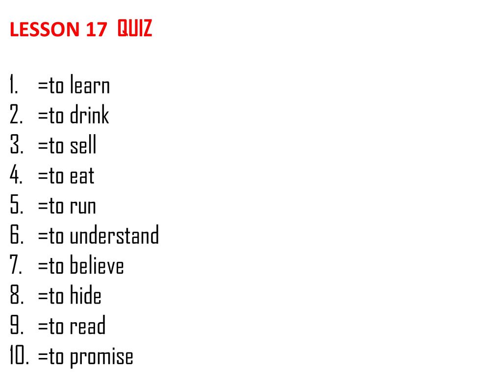=to learn =to drink =to sell =to eat =to run =to understand