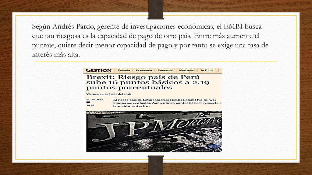 Según Andrés Pardo, gerente de investigaciones económicas, el EMBI busca que tan riesgosa es la capacidad de pago de otro país.