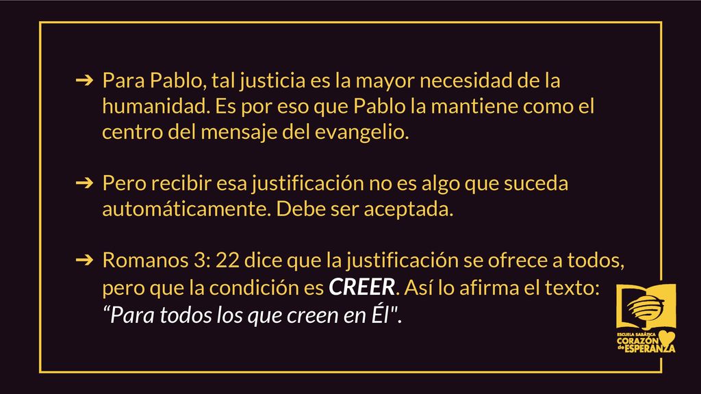 Para Pablo, tal justicia es la mayor necesidad de la humanidad