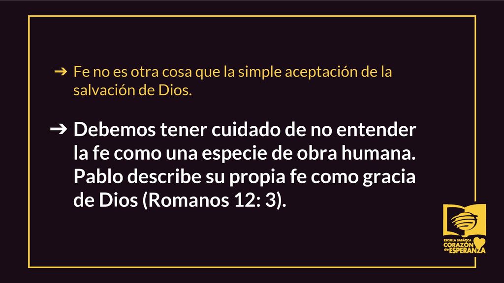 Fe no es otra cosa que la simple aceptación de la salvación de Dios.