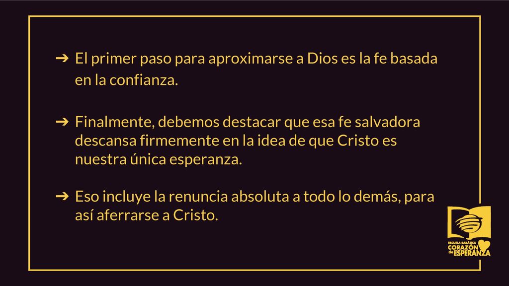 El primer paso para aproximarse a Dios es la fe basada en la confianza.