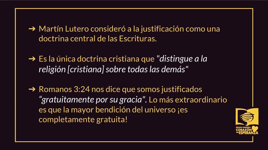Martín Lutero consideró a la justificación como una doctrina central de las Escrituras.