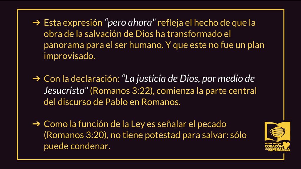 Esta expresión pero ahora refleja el hecho de que la obra de la salvación de Dios ha transformado el panorama para el ser humano. Y que este no fue un plan improvisado.