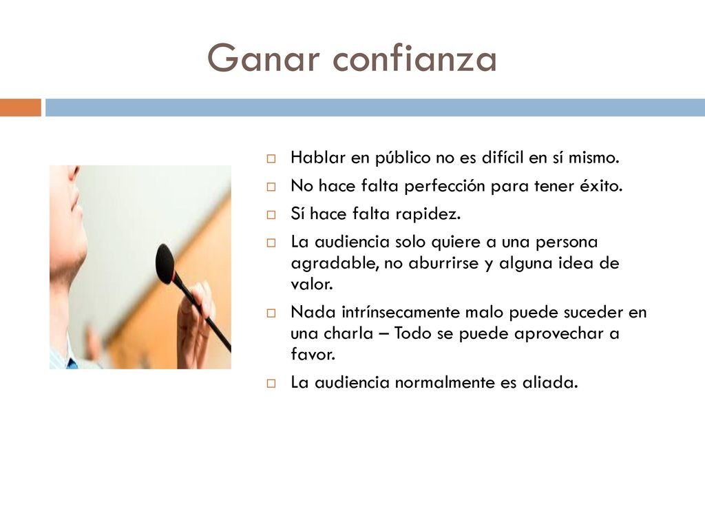 Ganar confianza Hablar en público no es difícil en sí mismo.