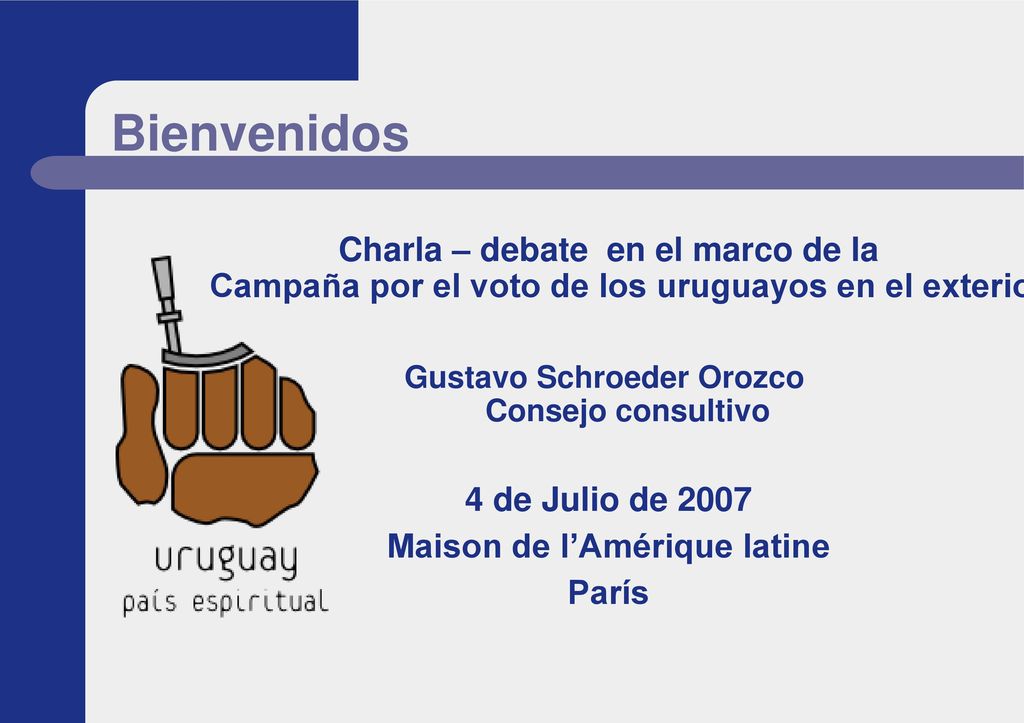 Bienvenidos Charla – debate en el marco de la Campaña por el voto de los uruguayos en el exterior.