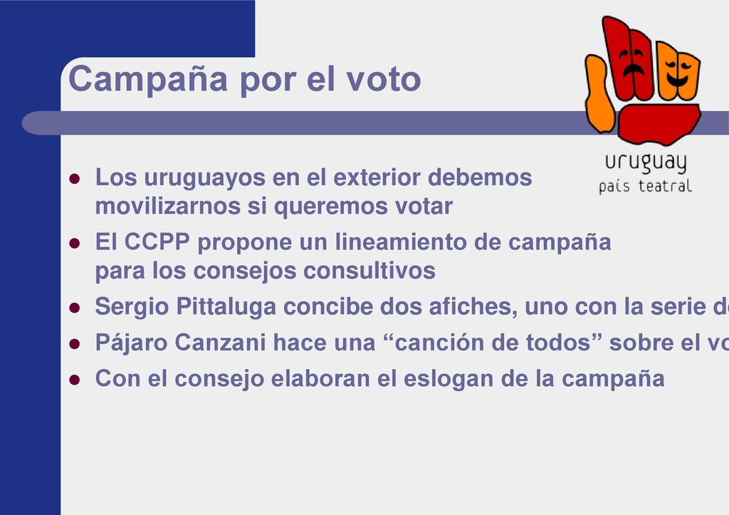 Campaña por el voto Los uruguayos en el exterior debemos movilizarnos si queremos votar.