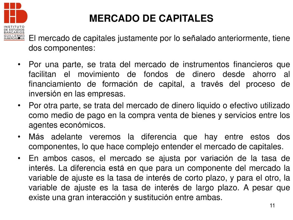 MERCADO DE CAPITALES El mercado de capitales justamente por lo señalado anteriormente, tiene dos componentes: