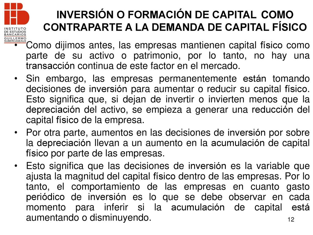 INVERSIÓN O FORMACIÓN DE CAPITAL COMO CONTRAPARTE A LA DEMANDA DE CAPITAL FÍSICO