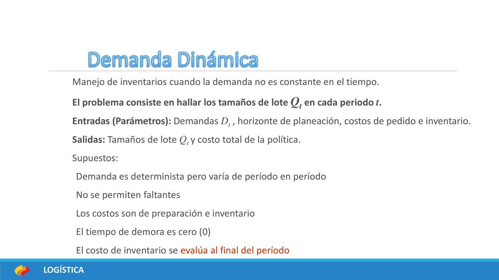 Demanda Dinámica Manejo de inventarios cuando la demanda no es constante en el tiempo.