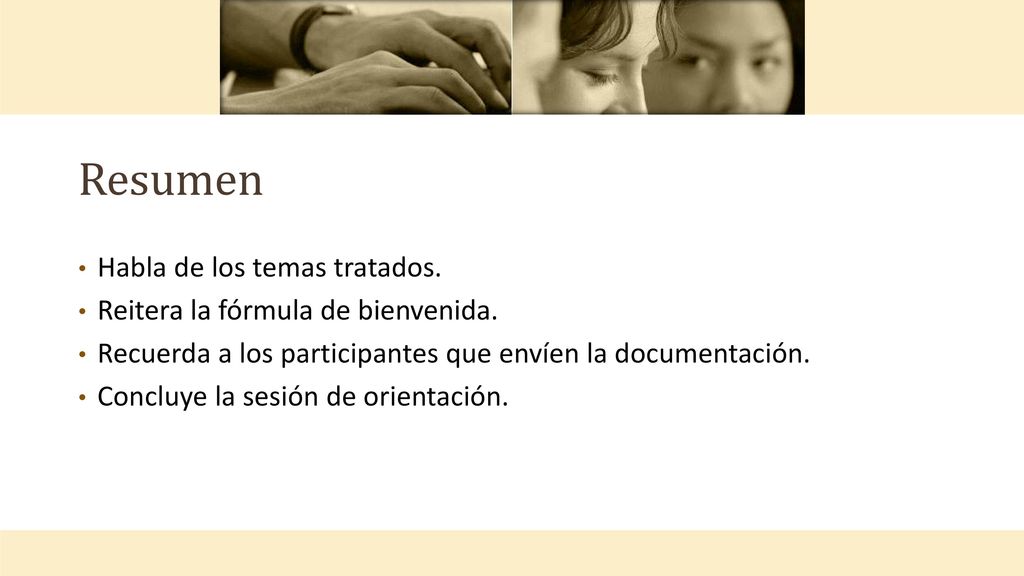 Resumen Habla de los temas tratados. Reitera la fórmula de bienvenida.