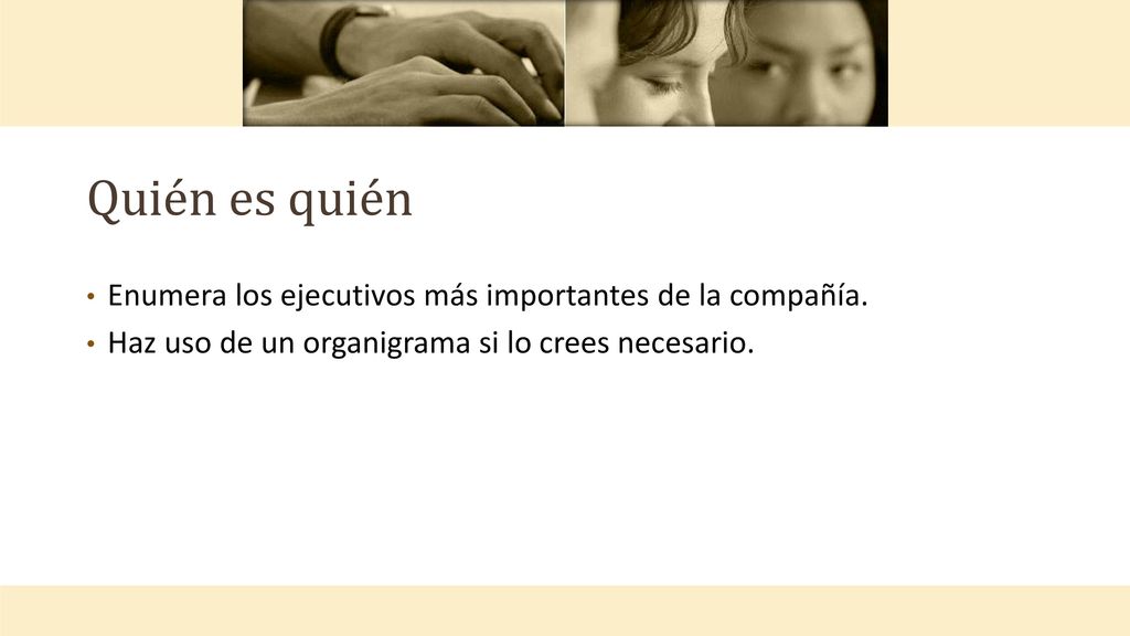 Quién es quién Enumera los ejecutivos más importantes de la compañía.