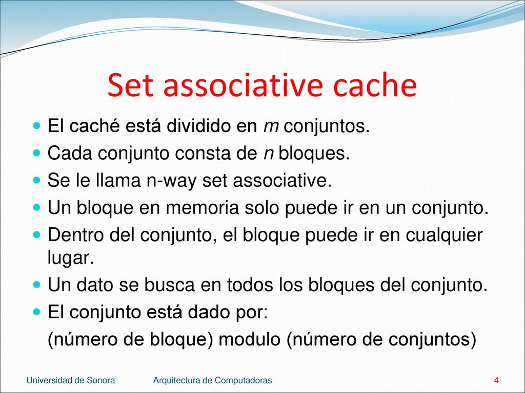 Set associative cache El caché está dividido en m conjuntos.