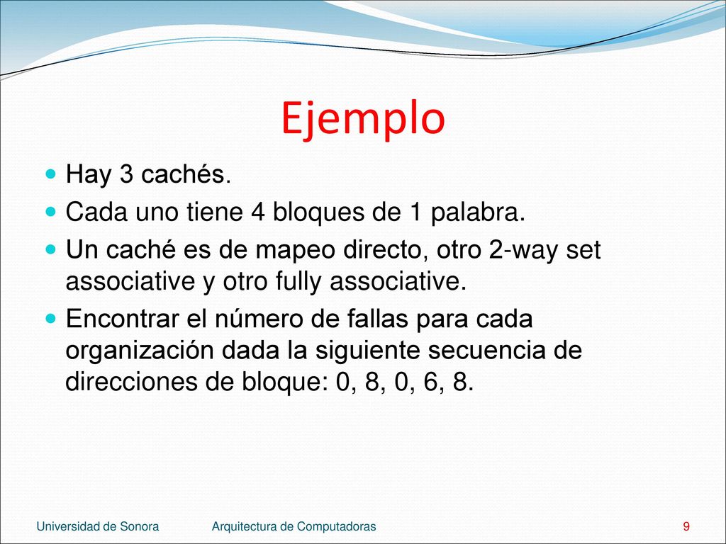 Ejemplo Hay 3 cachés. Cada uno tiene 4 bloques de 1 palabra.