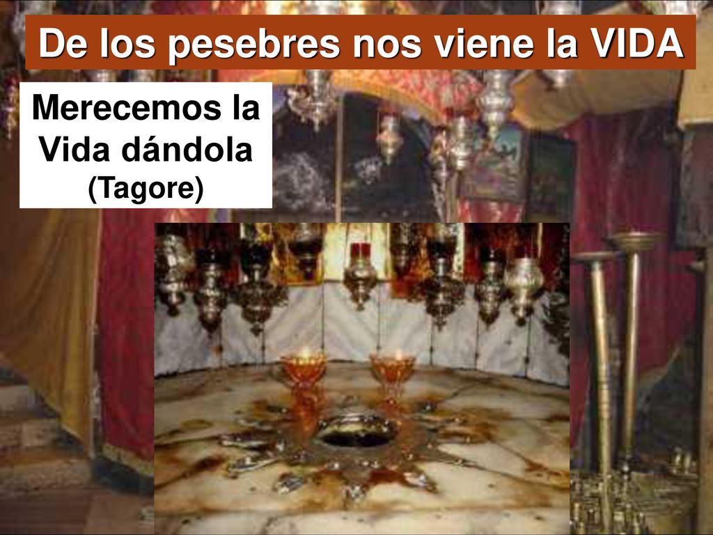De los pesebres nos viene la VIDA Merecemos la Vida dándola (Tagore)