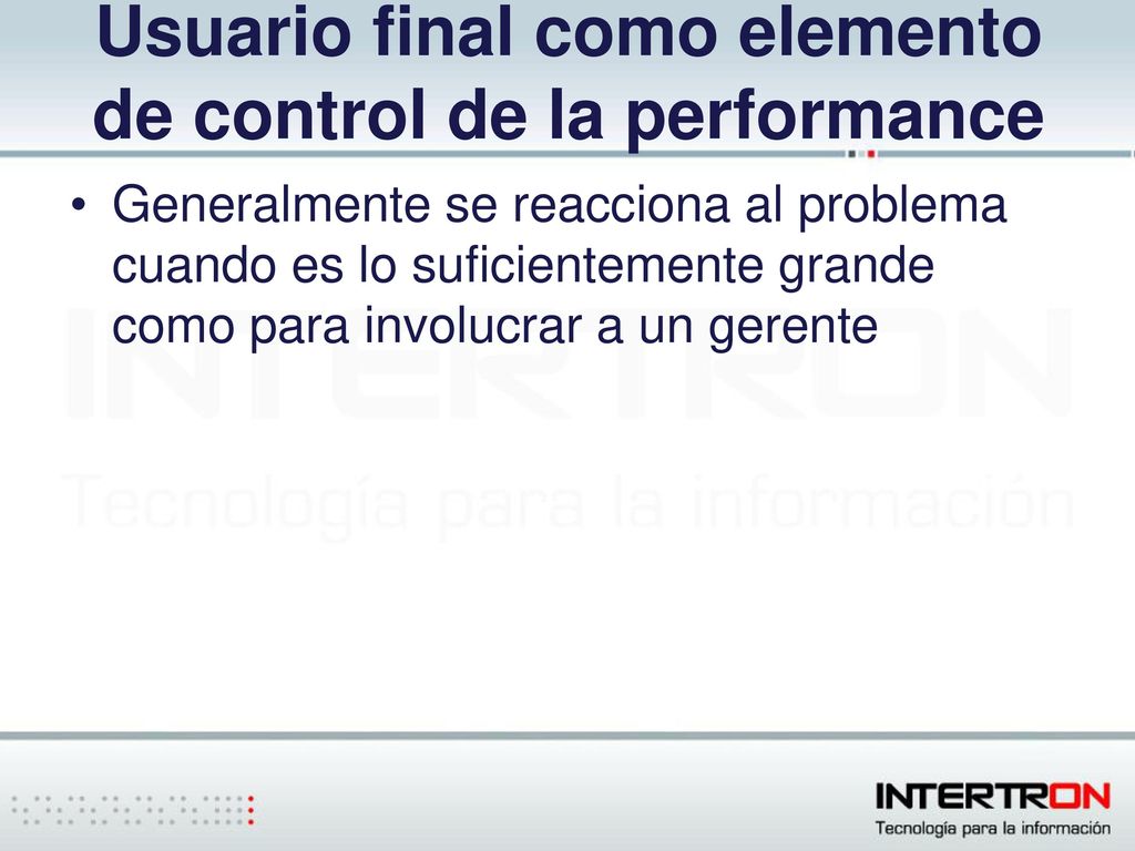 Usuario final como elemento de control de la performance