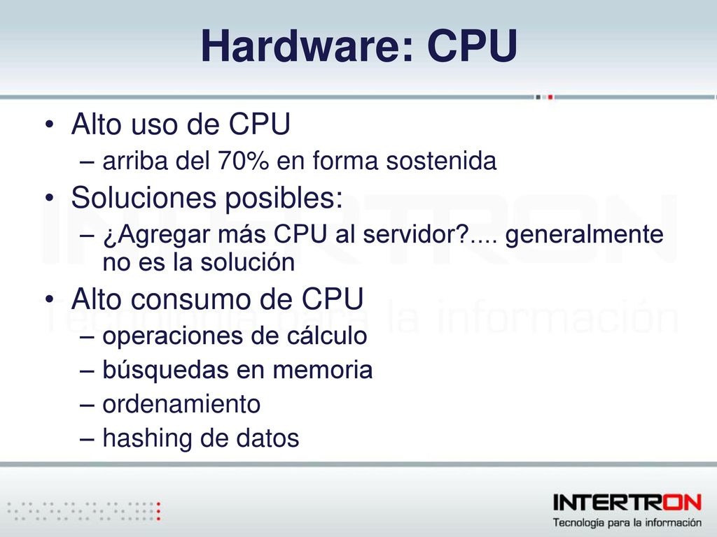 Hardware: CPU Alto uso de CPU Soluciones posibles: Alto consumo de CPU