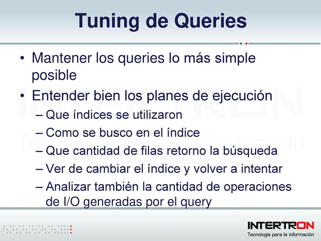 Tuning de Queries Mantener los queries lo más simple posible