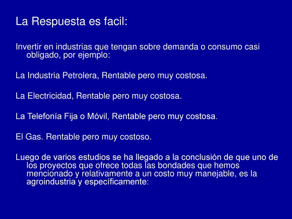 La Respuesta es facil: Invertir en industrias que tengan sobre demanda o consumo casi obligado, por ejemplo: