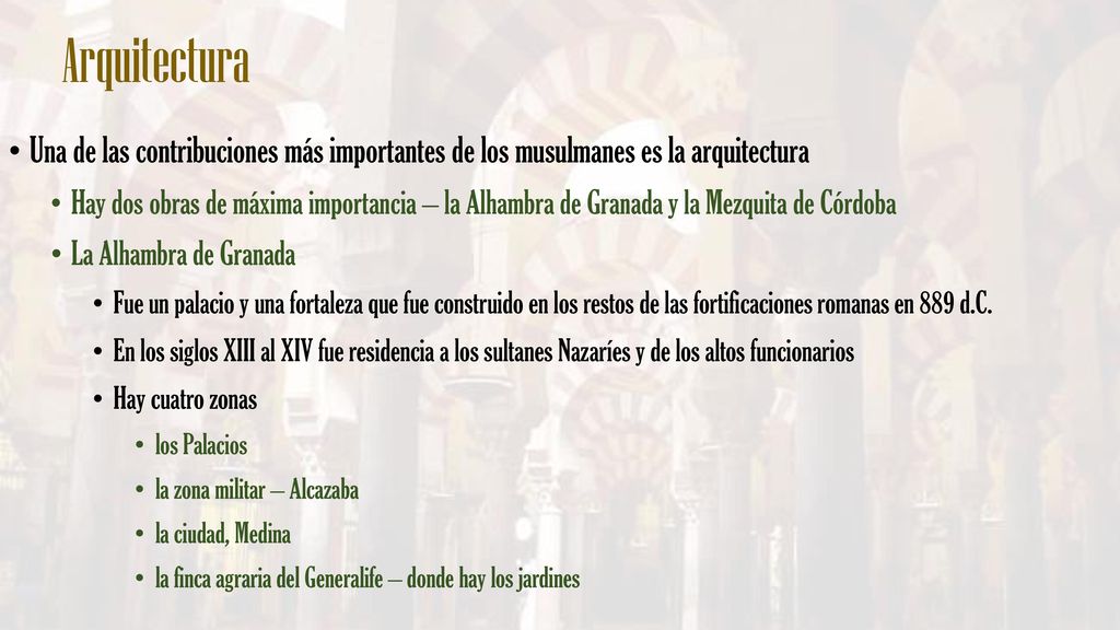 Arquitectura Una de las contribuciones más importantes de los musulmanes es la arquitectura.