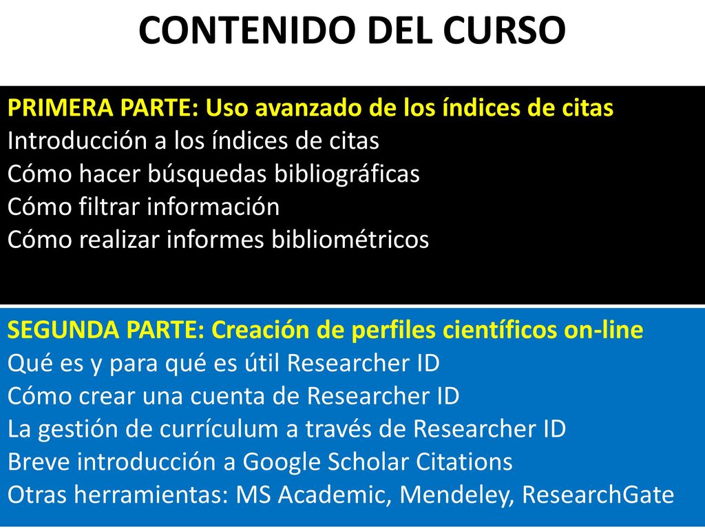 CONTENIDO DEL CURSO PRIMERA PARTE: Uso avanzado de los índices de citas. Introducción a los índices de citas.