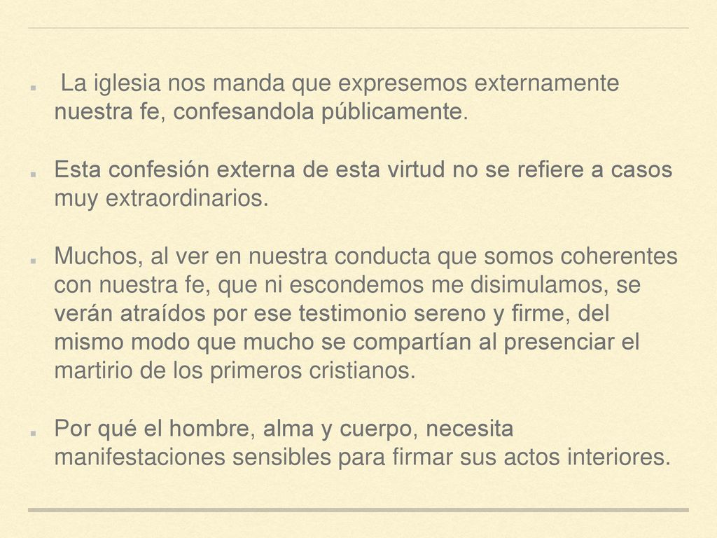 La iglesia nos manda que expresemos externamente nuestra fe, confesandola públicamente.