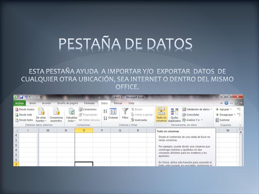 PESTAÑA DE DATOS ESTA PESTAÑA AYUDA A IMPORTAR Y/O EXPORTAR DATOS DE CUALQUIER OTRA UBICACIÓN, SEA INTERNET O DENTRO DEL MISMO OFFICE.