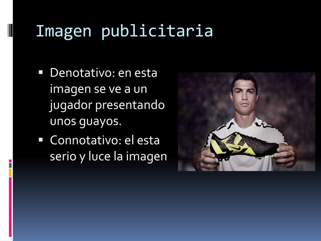 Imagen publicitaria Denotativo: en esta imagen se ve a un jugador presentando unos guayos.