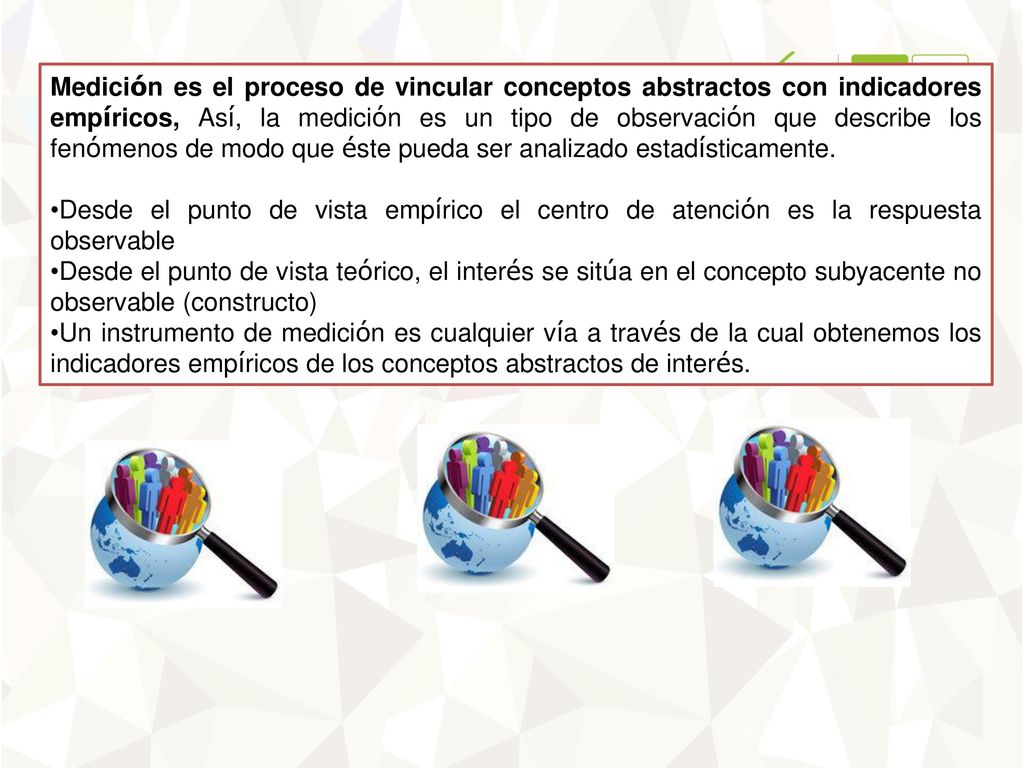 Medición es el proceso de vincular conceptos abstractos con indicadores empíricos, Así, la medición es un tipo de observación que describe los fenómenos de modo que éste pueda ser analizado estadísticamente.