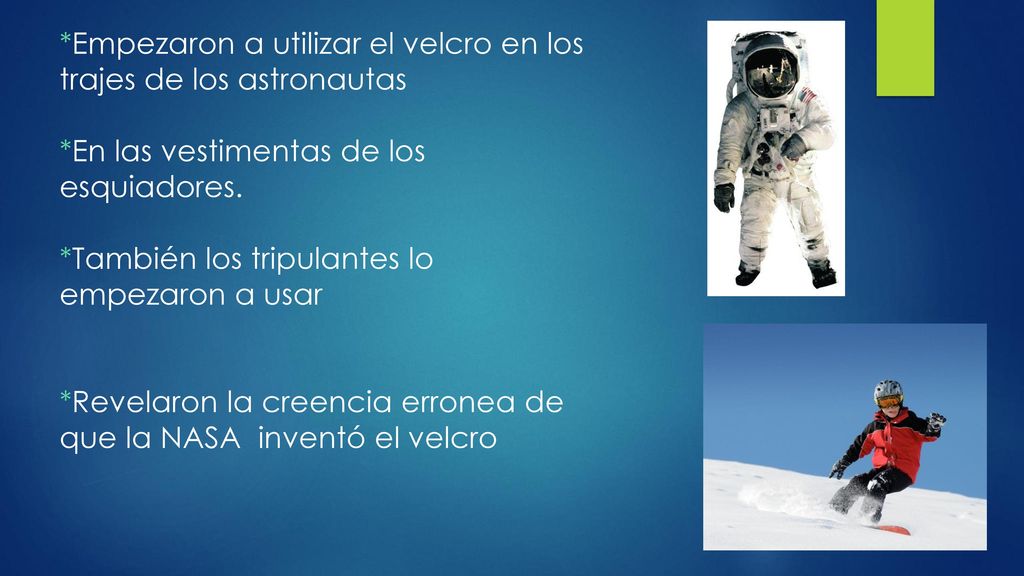 *Empezaron a utilizar el velcro en los trajes de los astronautas