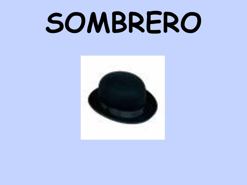 SOMBRERO Consiste en hacer giros y diferentes movimiento con el sombrero.