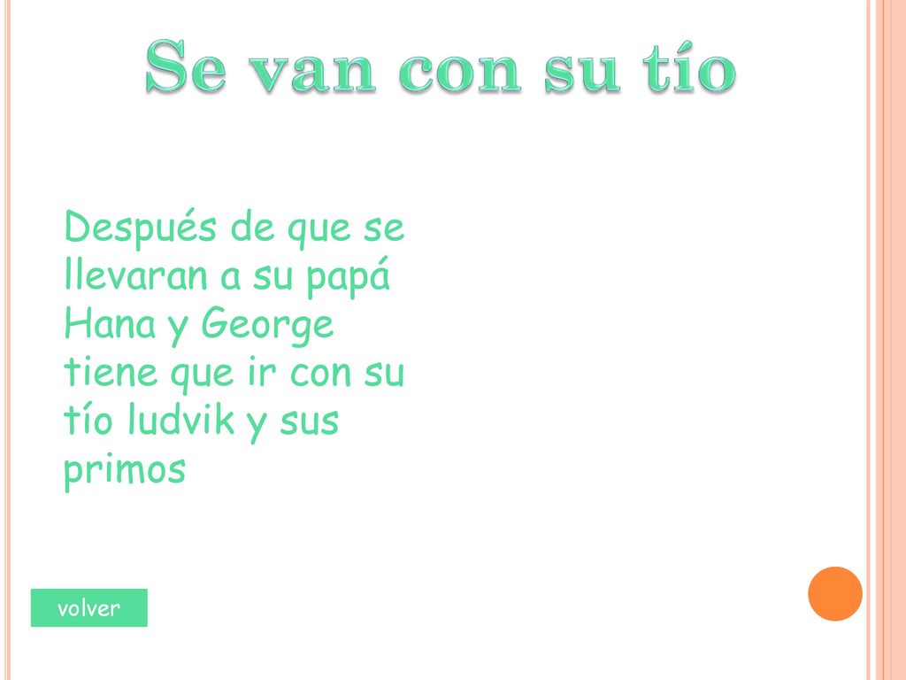 Se van con su tío Después de que se llevaran a su papá Hana y George tiene que ir con su tío ludvik y sus primos.