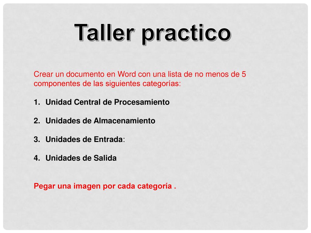 Taller practico Crear un documento en Word con una lista de no menos de 5 componentes de las siguientes categorías: