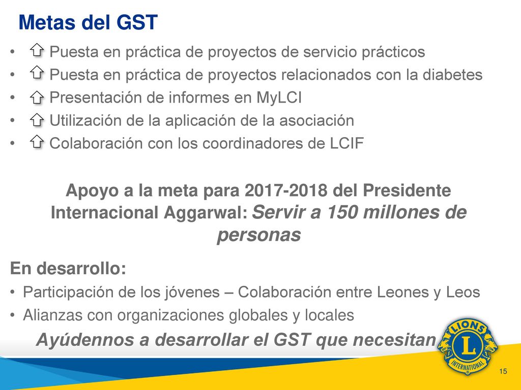 Metas del GST Ayúdennos a desarrollar el GST que necesitan